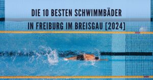 Die 10 Besten Schwimmbäder in Freiburg im Breisgau [2024]