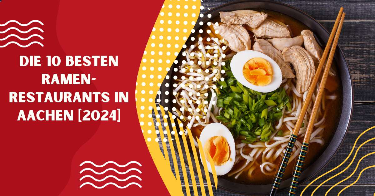 Die 10 Besten Ramen-Restaurants in Aachen [2024]