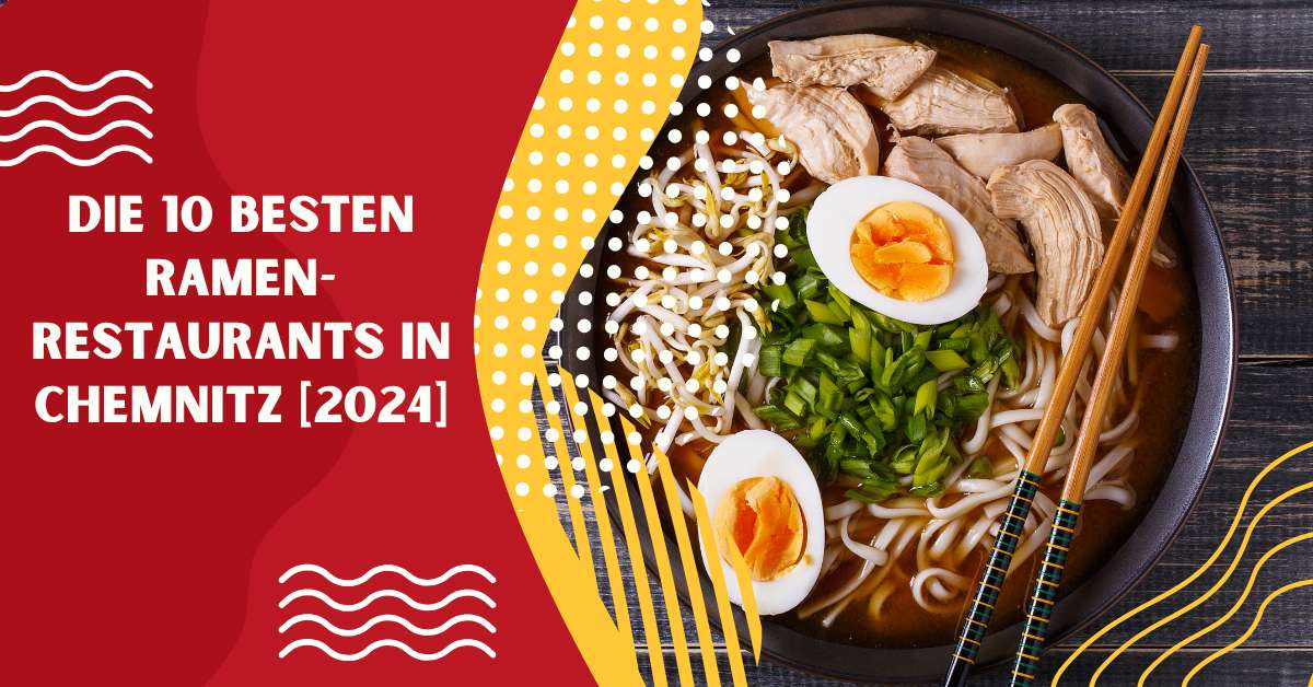 Die 10 Besten Ramen-Restaurants in Chemnitz [2024]