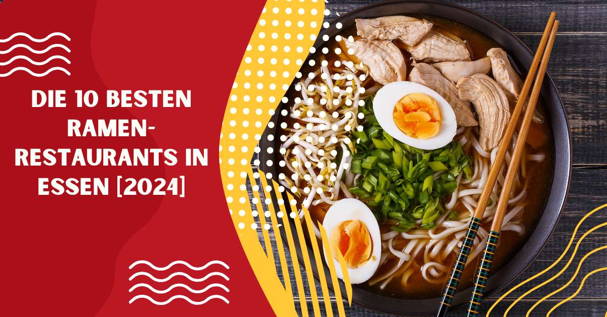 Die 10 Besten Ramen-Restaurants in Essen [2024]