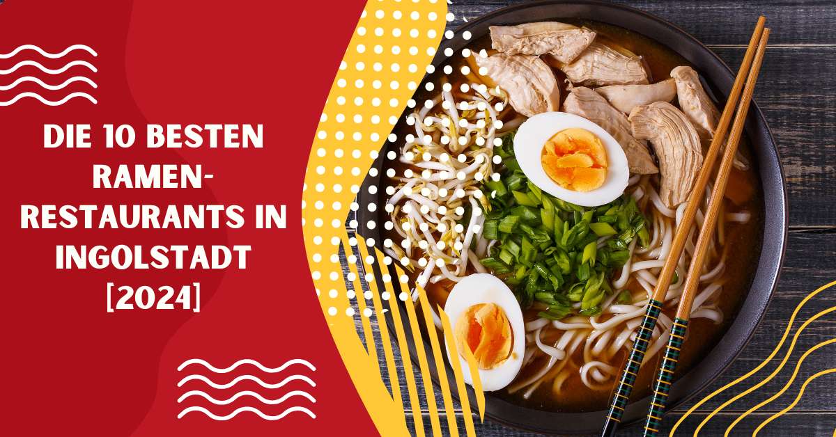 Die 10 Besten Ramen-Restaurants in Ingolstadt [2024]