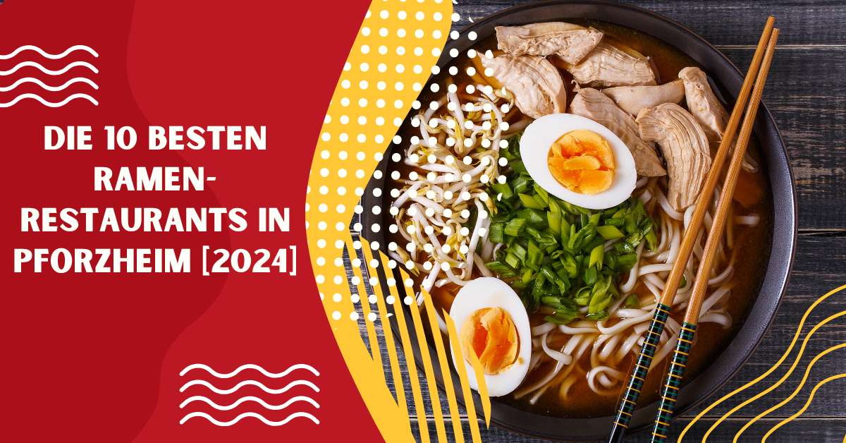 Die 10 Besten Ramen-Restaurants in Pforzheim [2024]