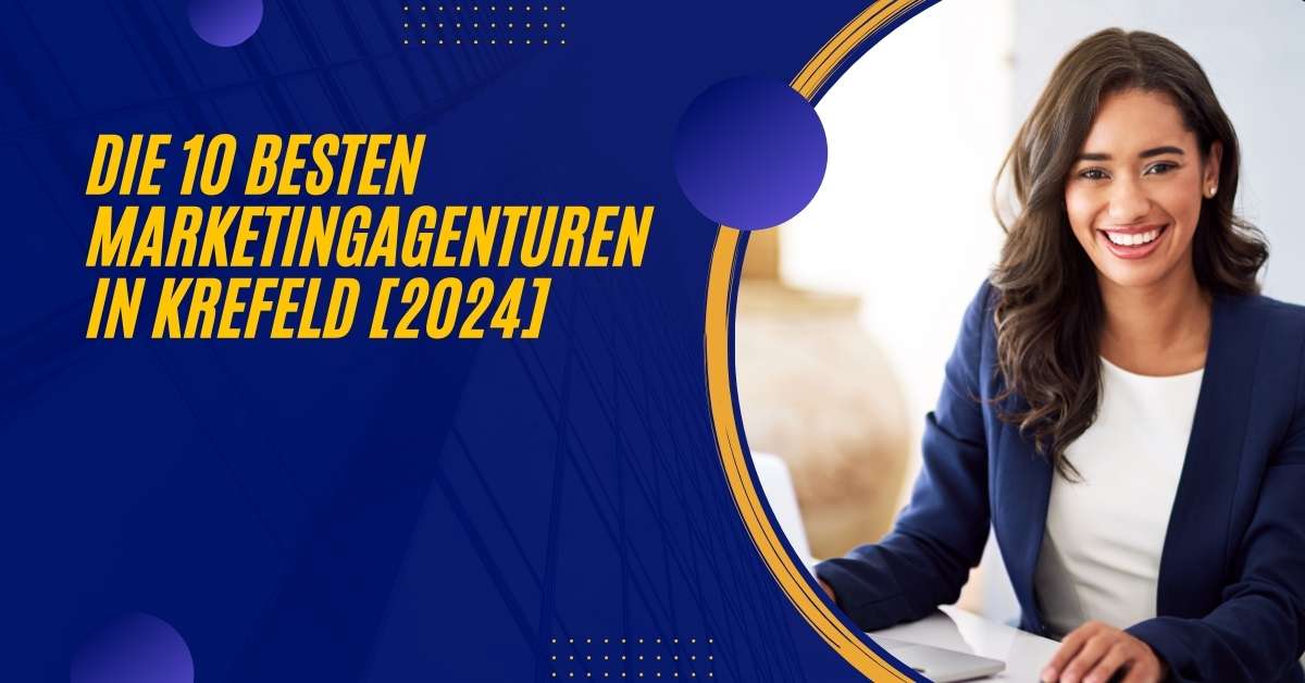 Die 10 Besten Marketingagenturen in Krefeld [2024]