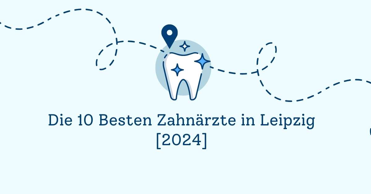 Die 10 Besten Zahnärzte in Leipzig [2024]