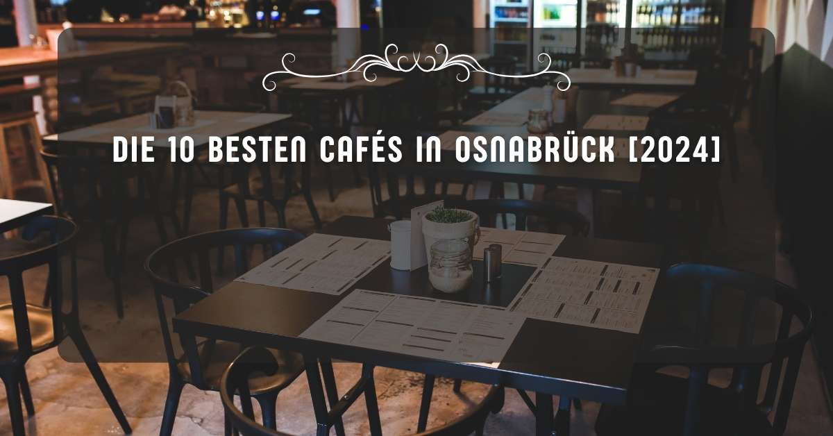 Die 10 Besten Cafés in Osnabrück [2024]