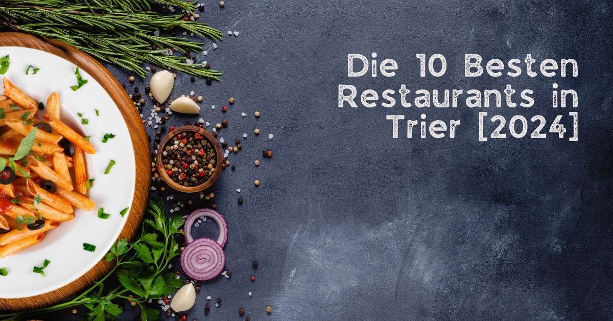 Die 10 Besten Restaurants in Trier [2024]