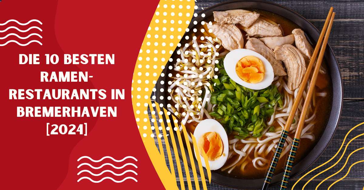 Die 10 Besten Ramen-Restaurants in Bremer­haven [2024]