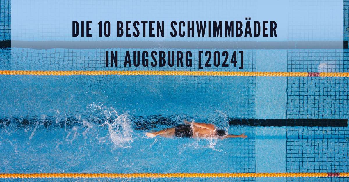 Die 10 Besten Schwimmbäder in Augsburg [2024]