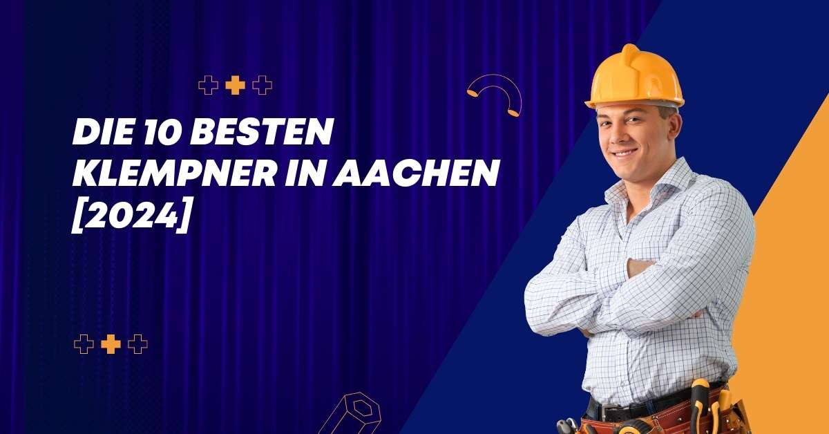Die 10 Besten Klempner in Aachen [2024]