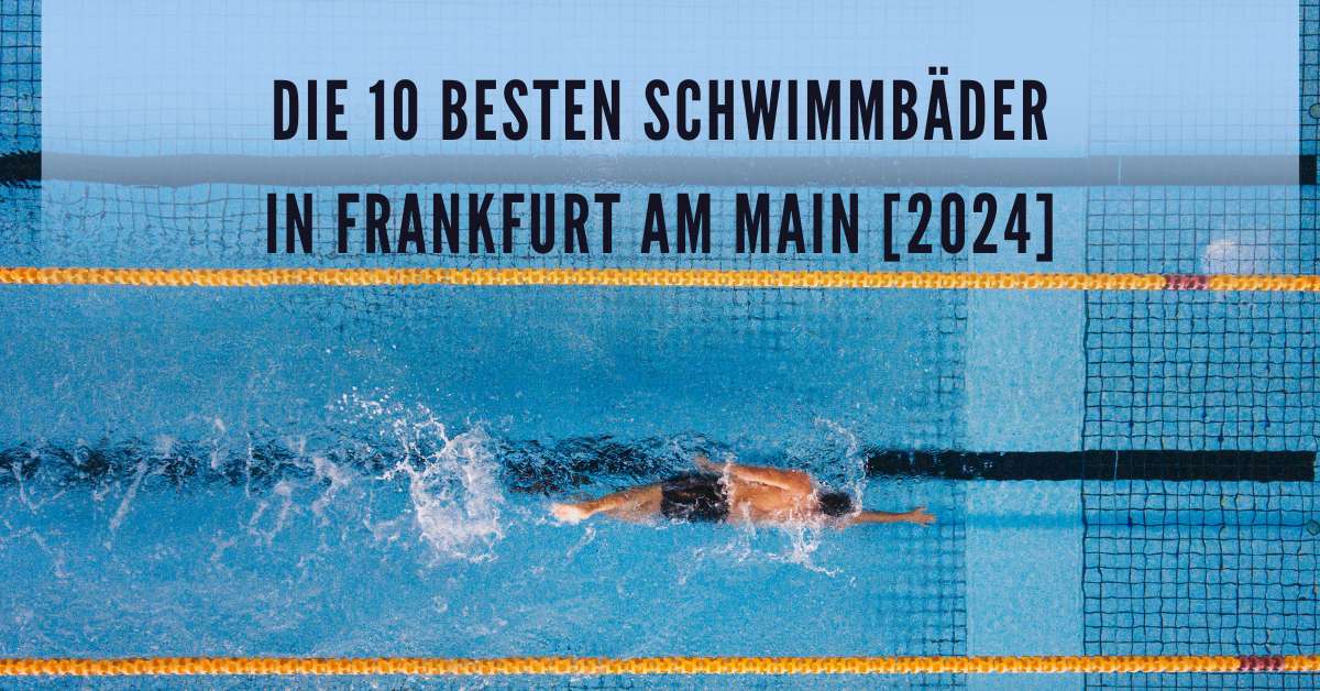 Die 10 Besten Schwimmbäder in Frankfurt am Main [2024]