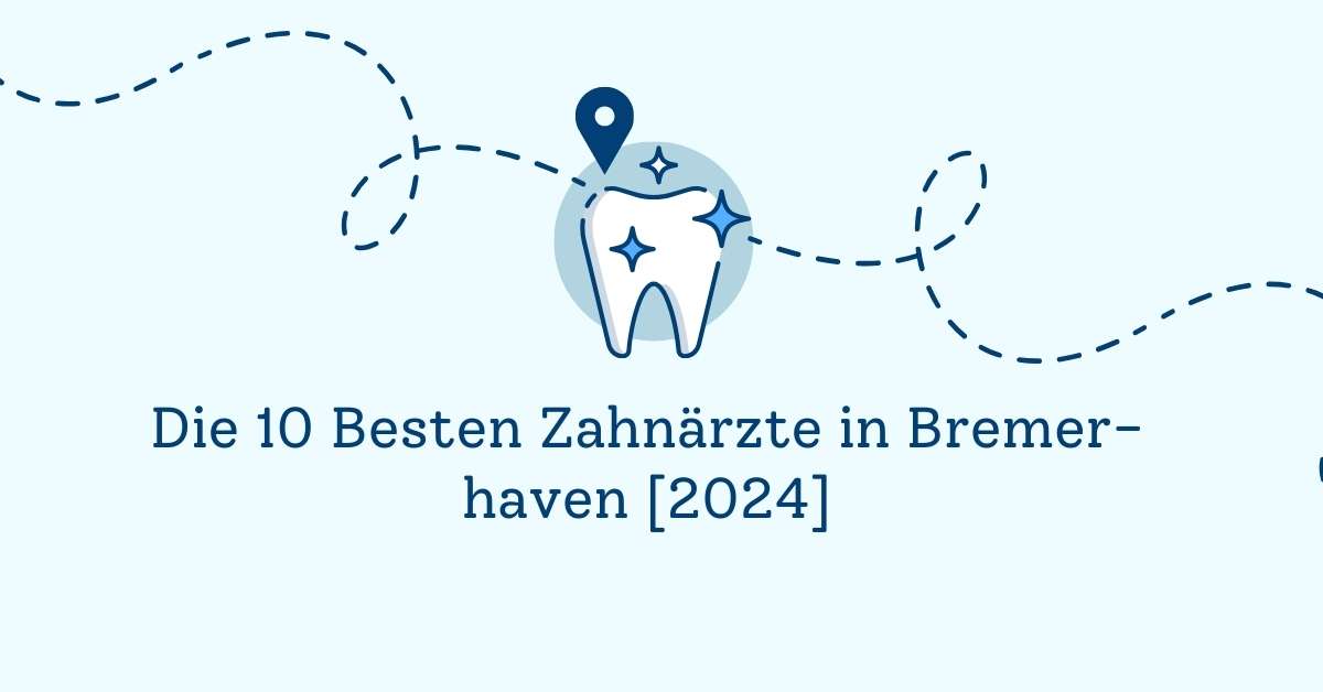 Die 10 Besten Zahnärzte in Bremer­haven [2024]