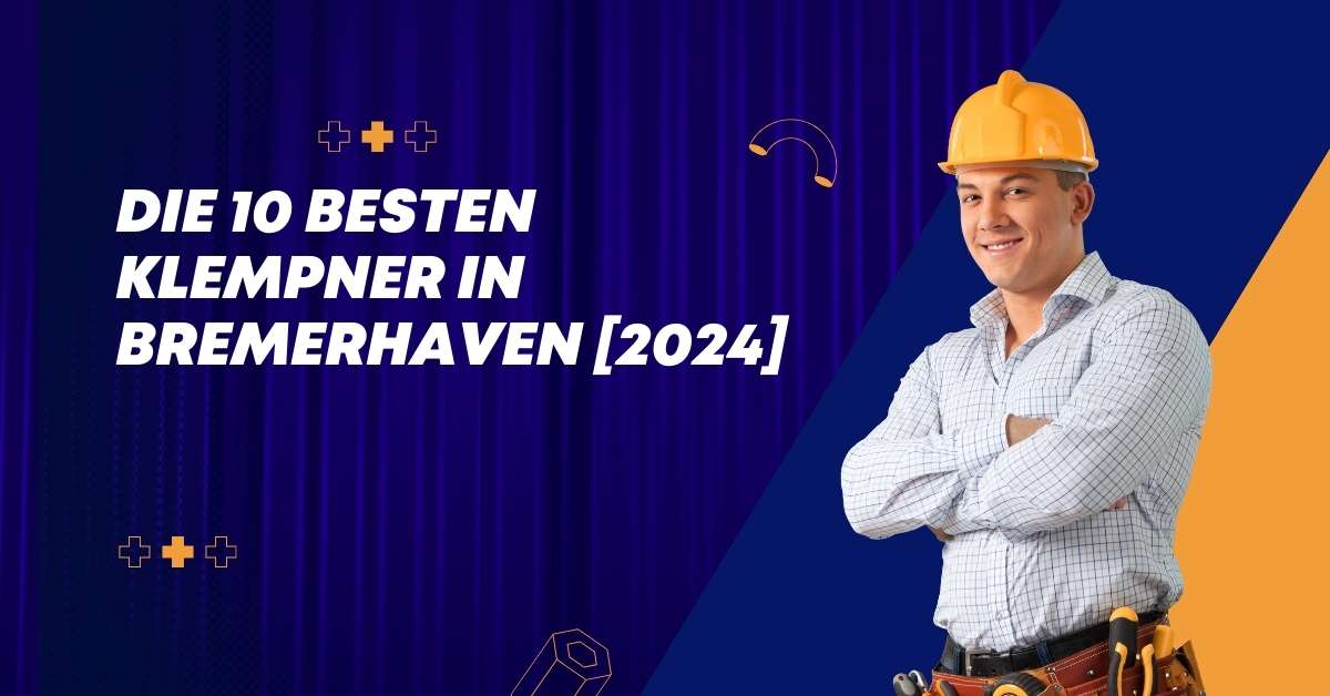 Die 10 Besten Klempner in Bremer­haven [2024]