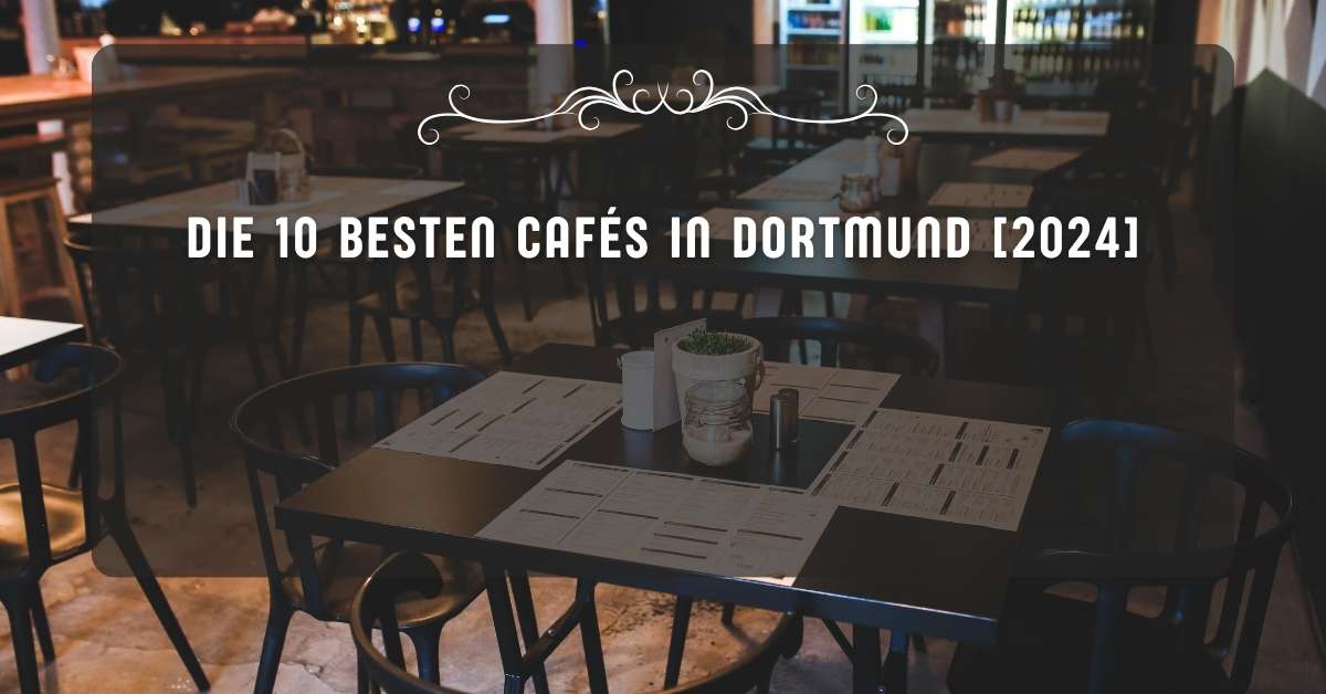 Die 10 Besten Cafés in Dortmund [2024]