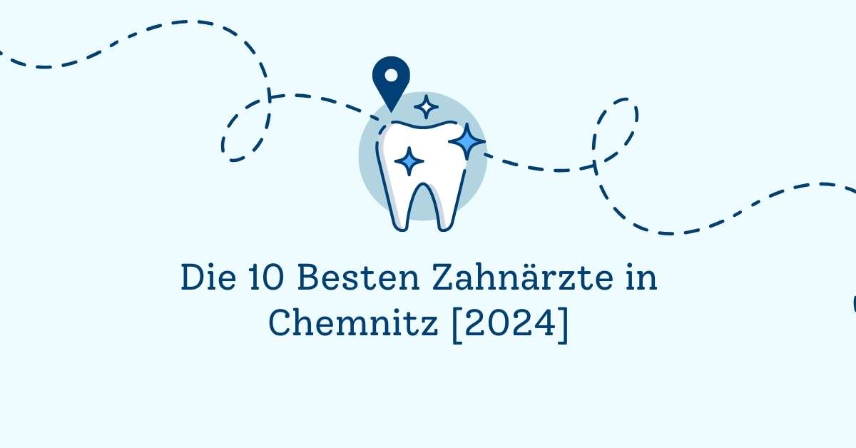 Die 10 Besten Zahnärzte in Chemnitz [2024]