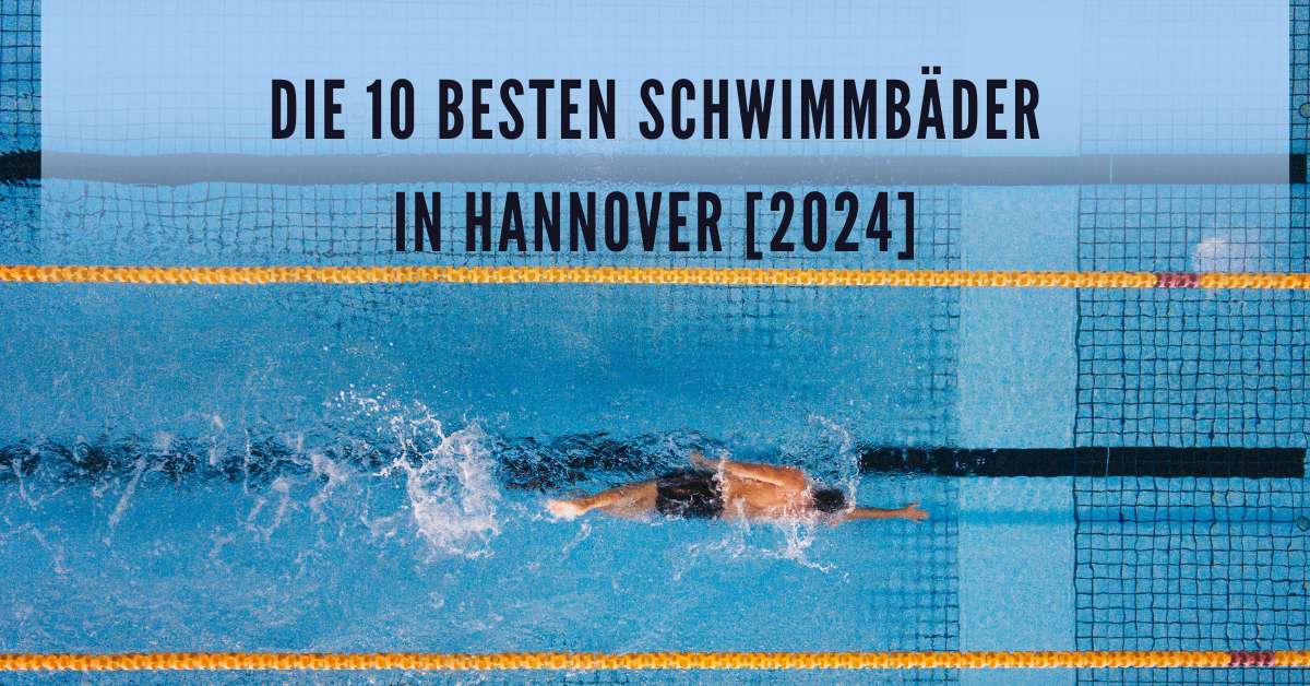 Die 10 Besten Schwimmbäder in Hannover [2024]