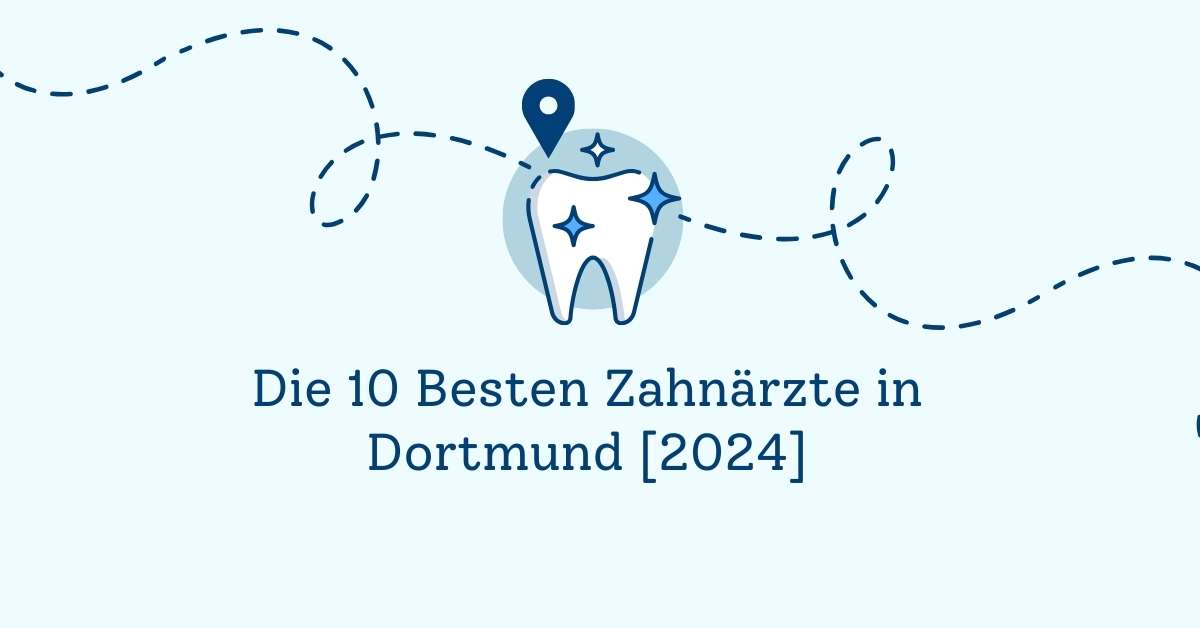 Die 10 Besten Zahnärzte in Dortmund [2024]