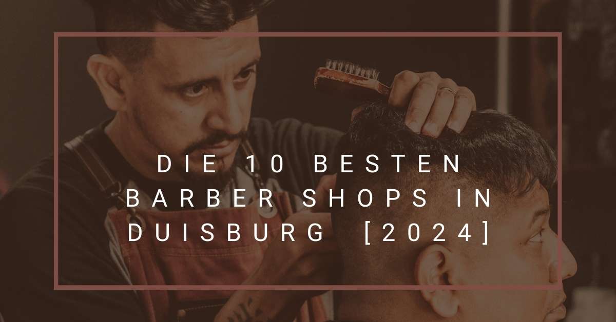 Die 10 Besten Barber Shops in Duisburg⁠ [2024]