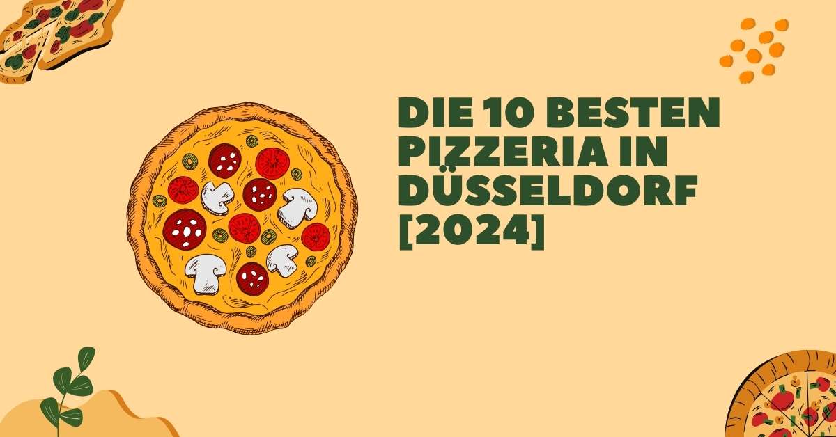 Die 10 Besten Pizzeria in Düsseldorf [2024]
