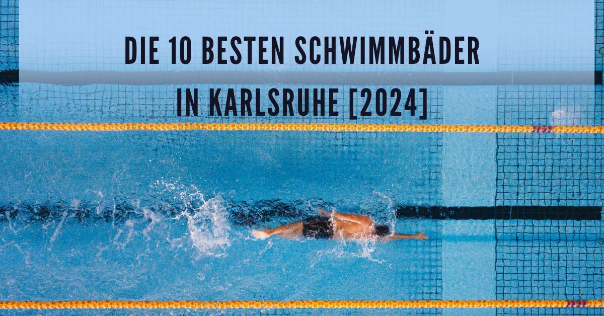 Die 10 Besten Schwimmbäder in Karlsruhe [2024]