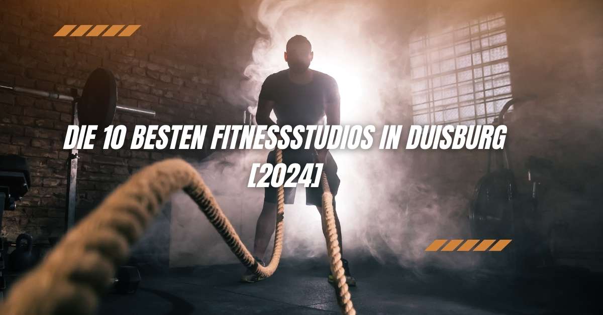 Die 10 Besten Fitnessstudios in Duisburg⁠ [2024]