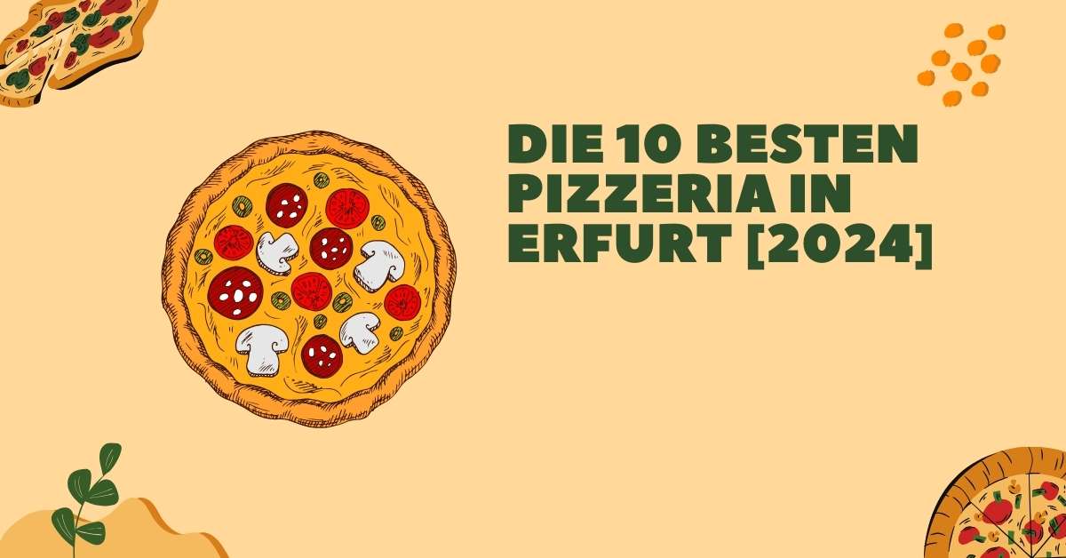 Die 10 Besten Pizzeria in Erfurt [2024]