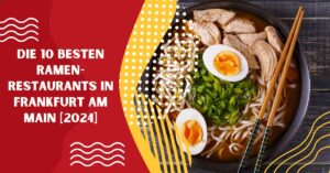 Die 10 Besten Ramen-Restaurants in Frankfurt am Main [2024]