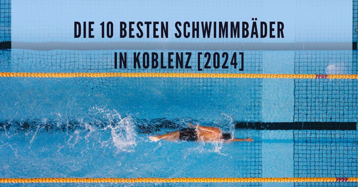 Die 10 Besten Schwimmbäder in Koblenz [2024]
