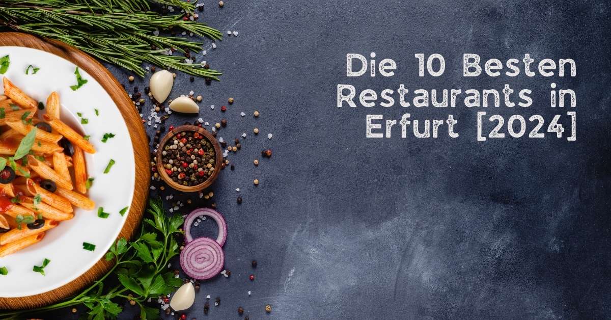 Die 10 Besten Restaurants in Erfurt [2024]