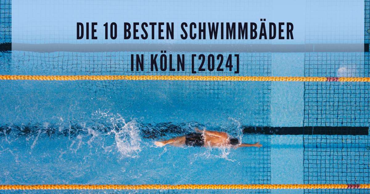 Die 10 Besten Schwimmbäder in Köln [2024]