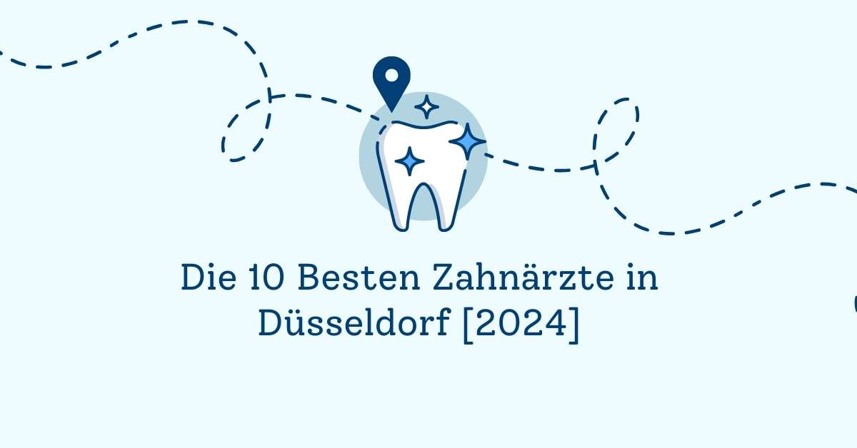 Die 10 Besten Zahnärzte in Düsseldorf [2024]
