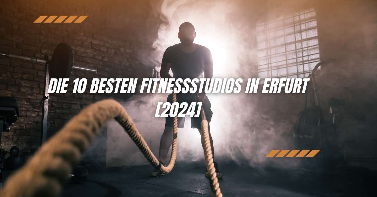 Die 10 Besten Fitnessstudios in Erfurt [2024]