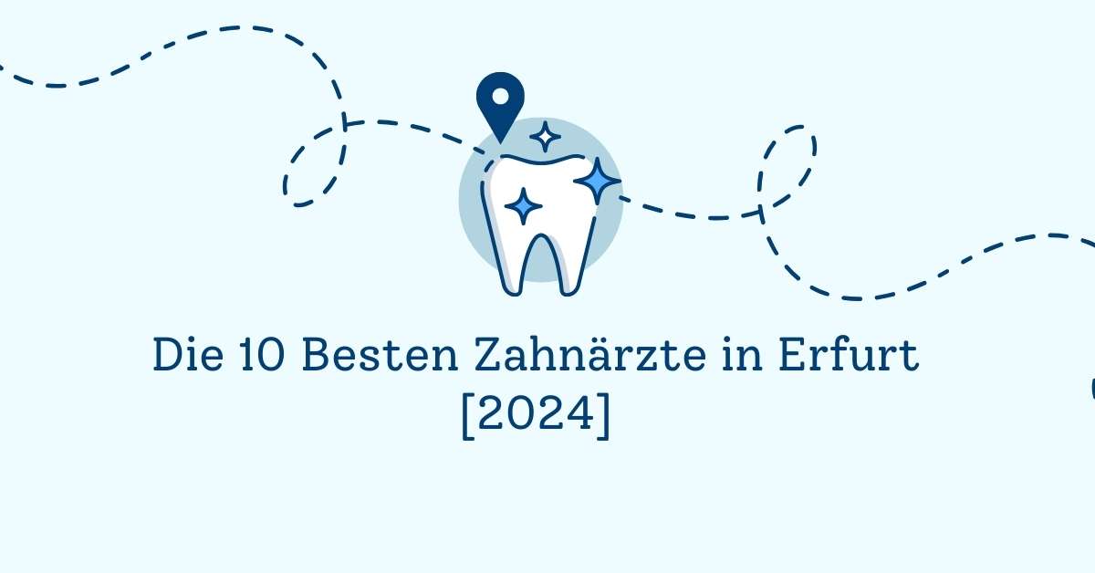 Die 10 Besten Zahnärzte in Erfurt [2024]