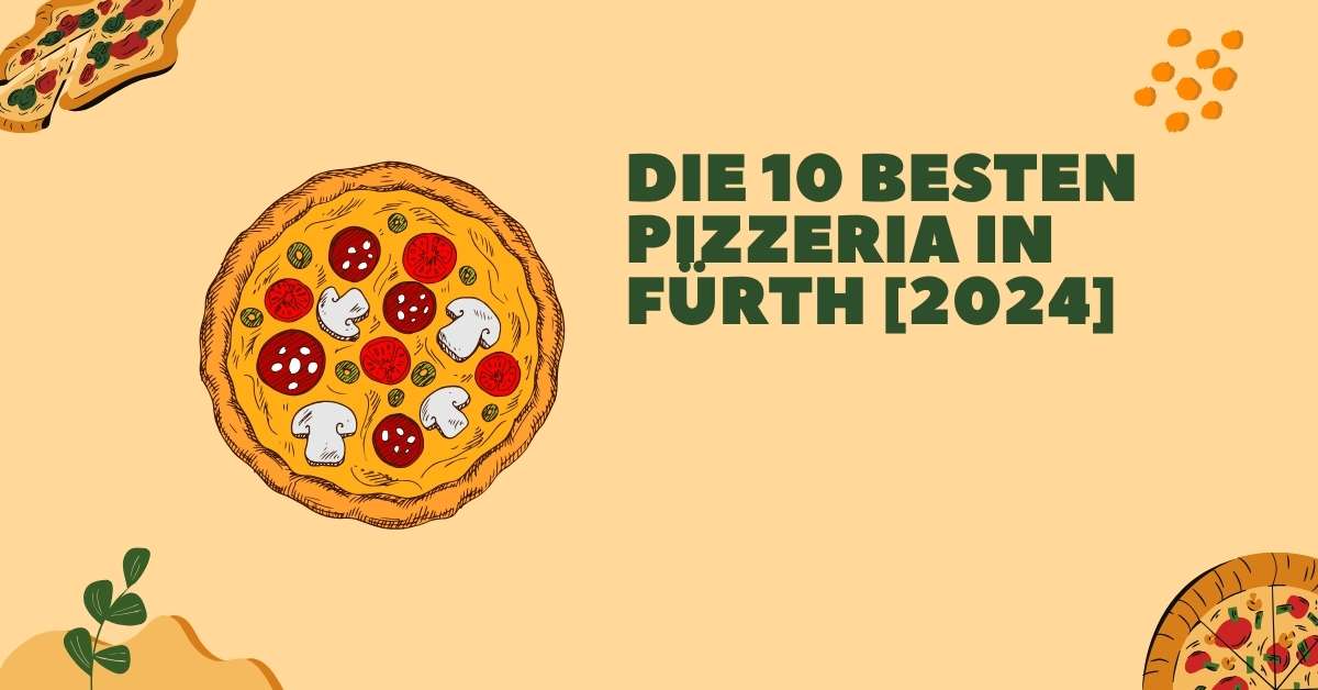 Die 10 Besten Pizzeria in Fürth [2024]