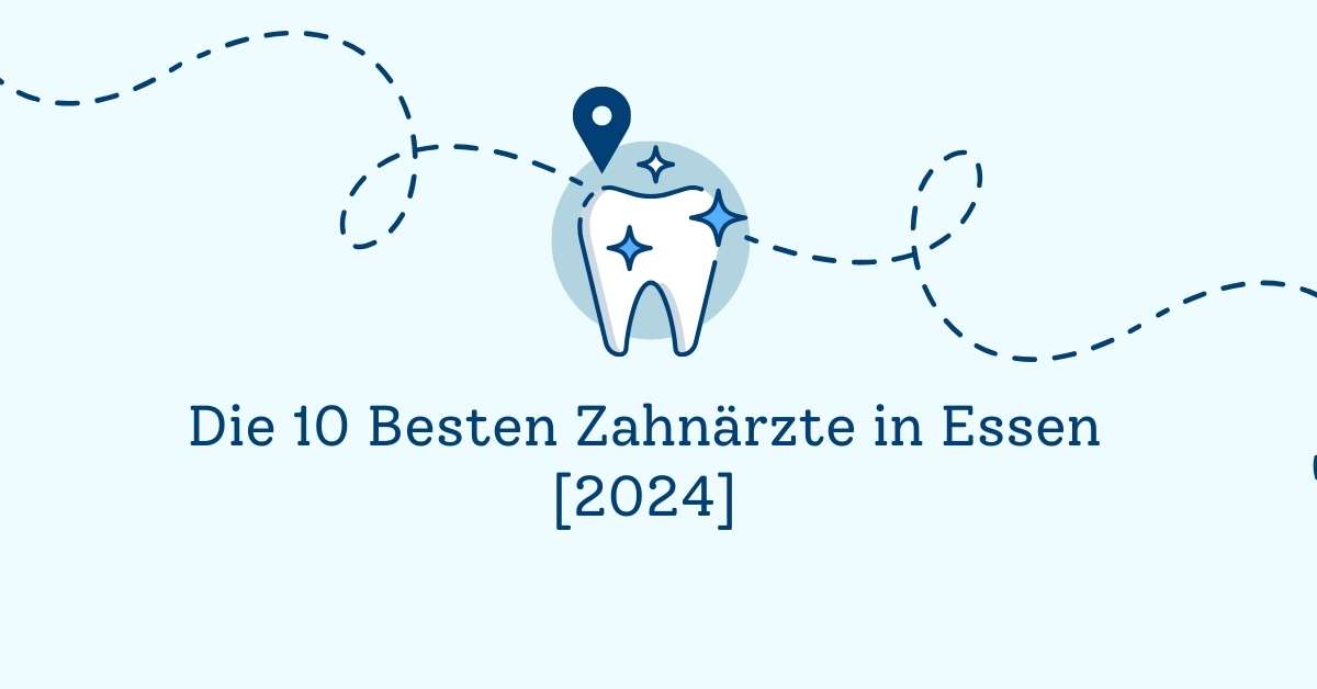 Die 10 Besten Zahnärzte in Essen [2024]