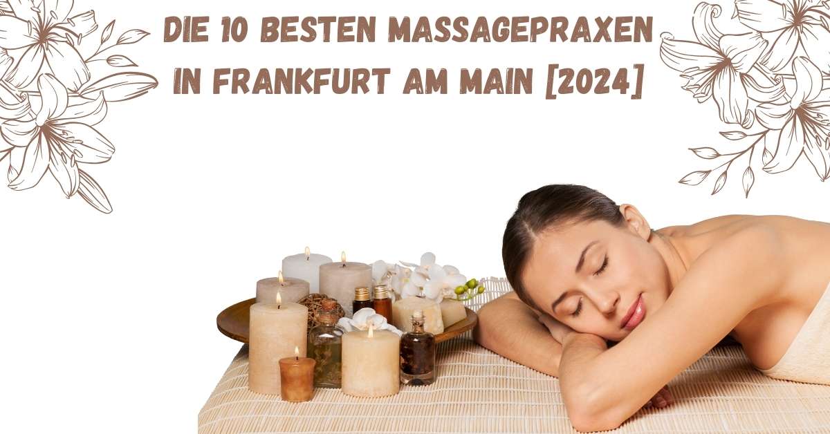 Die 10 Besten Massagepraxen in Frankfurt am Main [2024]
