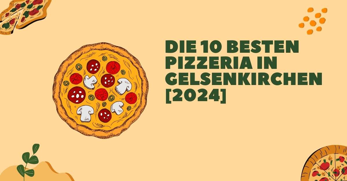 Die 10 Besten Pizzeria in Gelsenkirchen [2024]