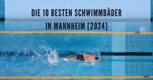 Die 10 Besten Schwimmbäder in Mannheim [2024]