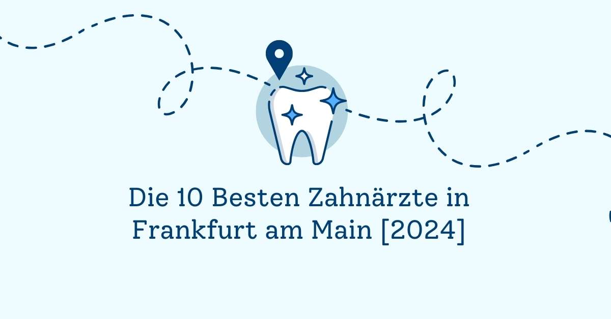 Die 10 Besten Zahnärzte in Frankfurt am Main [2024]