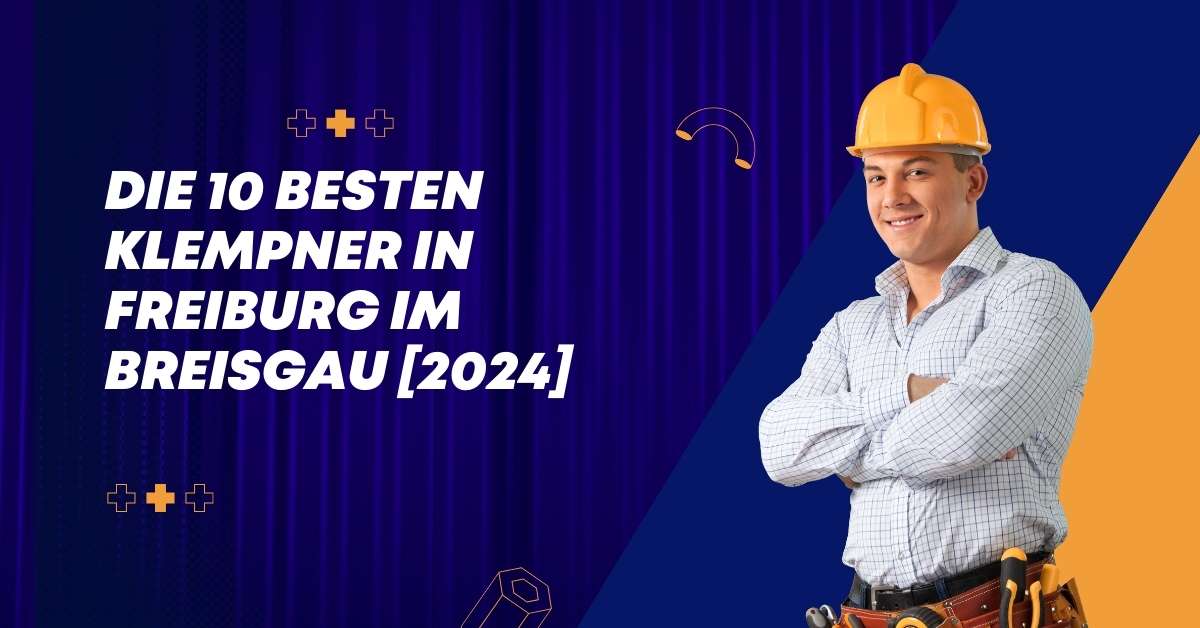 Die 10 Besten Klempner in Freiburg im Breisgau [2024]