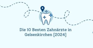 Die 10 Besten Zahnärzte in Gelsenkirchen [2024]
