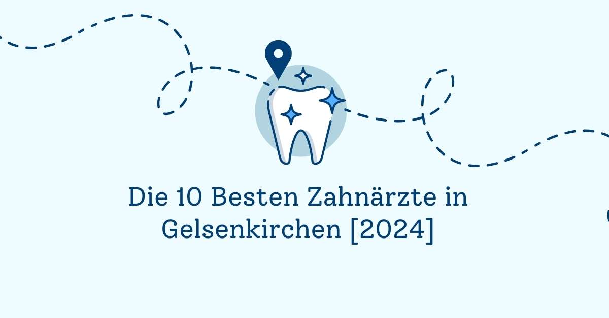 Die 10 Besten Zahnärzte in Gelsenkirchen [2024]