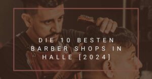 Die 10 Besten Barber Shops in Halle [2024]