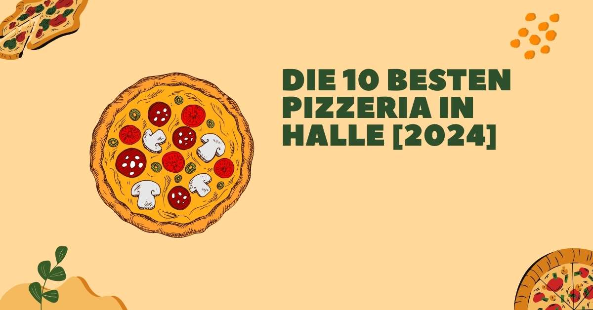 Die 10 Besten Pizzeria in Halle [2024]