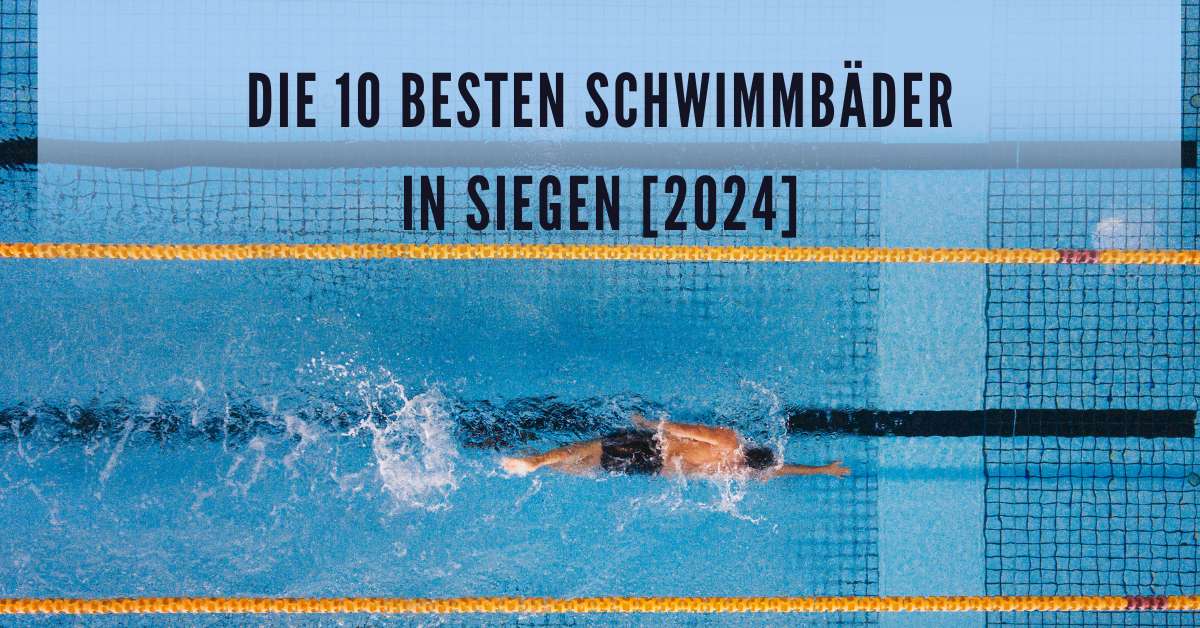Die 10 Besten Schwimmbäder in Siegen [2024]