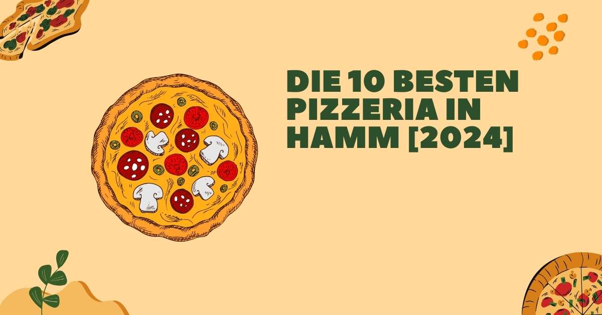 Die 10 Besten Pizzeria in Hamm [2024]