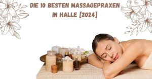 Die 10 Besten Massagepraxen in Halle [2024]