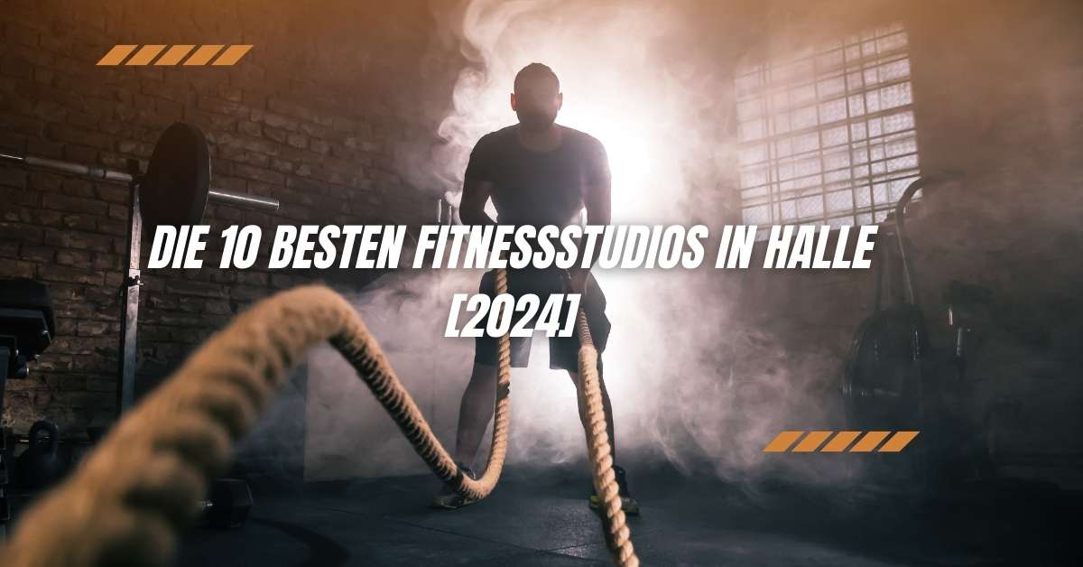 Die 10 Besten Fitnessstudios in Halle [2024]
