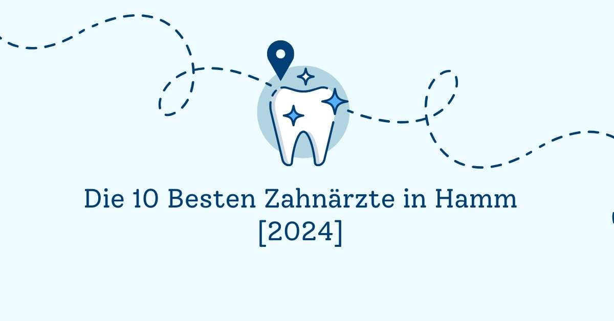 Die 10 Besten Zahnärzte in Hamm [2024]