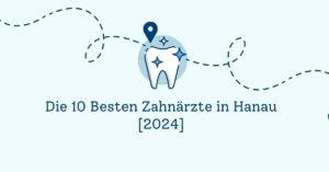 Die 10 Besten Zahnärzte in Hanau [2024]