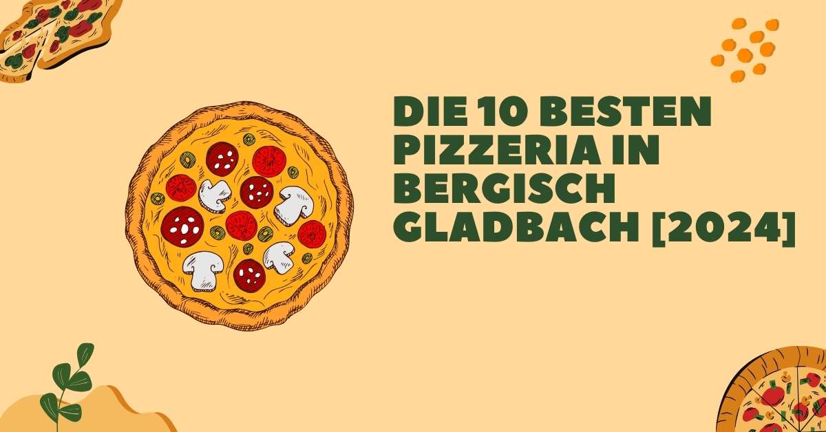Die 10 Besten Pizzeria in Bergisch Gladbach [2024]